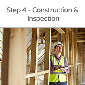 Step 4 - Construction & Inspection